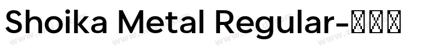 Shoika Metal Regular字体转换